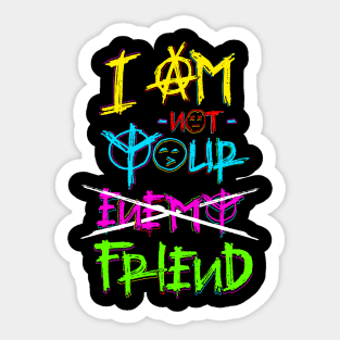 I am not your enemy friend dark Sticker